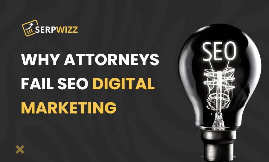 Why attorneys fail SEO digital marketing